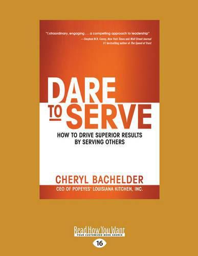 Cover image for Dare to Serve: How to Drive Superior Results by Serving Others