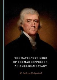 Cover image for The Cavernous Mind of Thomas Jefferson, an American Savant