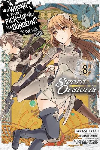 Cover image for Is It Wrong to Try to Pick Up Girls in a Dungeon? Sword Oratoria, Vol. 8