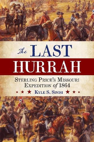 Cover image for The Last Hurrah: Sterling Price's Missouri Expedition of 1864