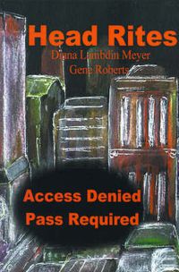 Cover image for Head Rites: Access Denied Pass Required