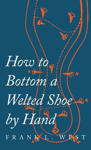 How to Bottom a Welted Shoe By Hand