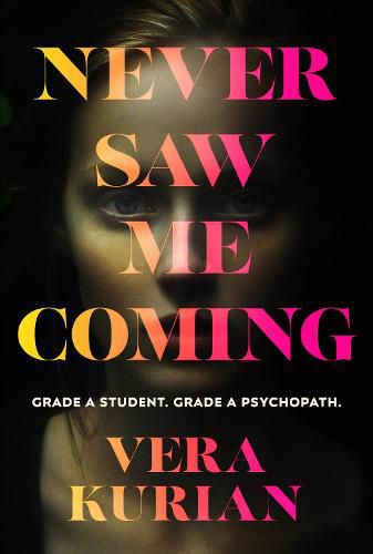 Never Saw Me Coming: Grade A student. Grade A psychopath.