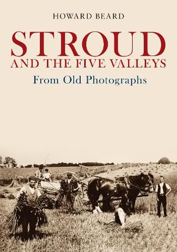 Cover image for Stroud and the Five Valleys From Old Photographs