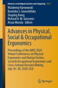 Cover image for Advances in Physical, Social & Occupational Ergonomics: Proceedings of the AHFE 2020 Virtual Conferences on Physical Ergonomics and Human Factors, Social & Occupational Ergonomics and Cross-Cultural Decision Making, July 16-20, 2020, USA