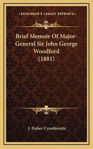 Brief Memoir of Major-General Sir John George Woodford (1881)