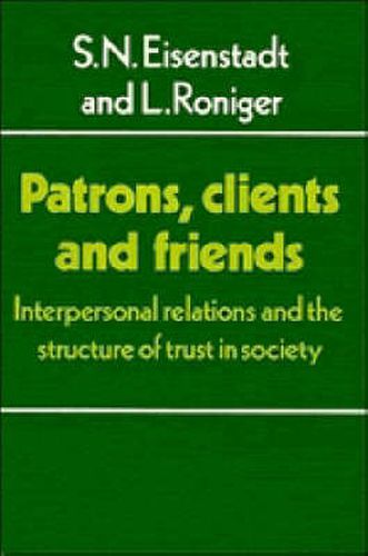 Patrons, Clients and Friends: Interpersonal Relations and the Structure of Trust in Society