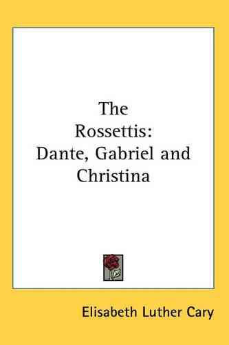 The Rossettis: Dante, Gabriel and Christina