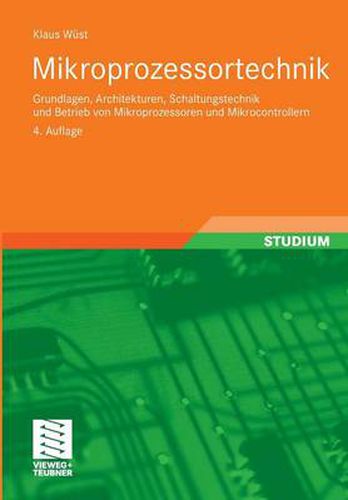 Cover image for Mikroprozessortechnik: Grundlagen, Architekturen, Schaltungstechnik Und Betrieb Von Mikroprozessoren Und Mikrocontrollern