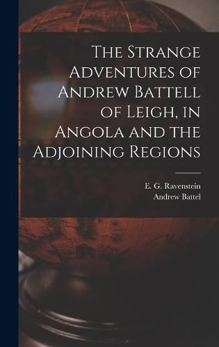 The Strange Adventures of Andrew Battell of Leigh, in Angola and the Adjoining Regions