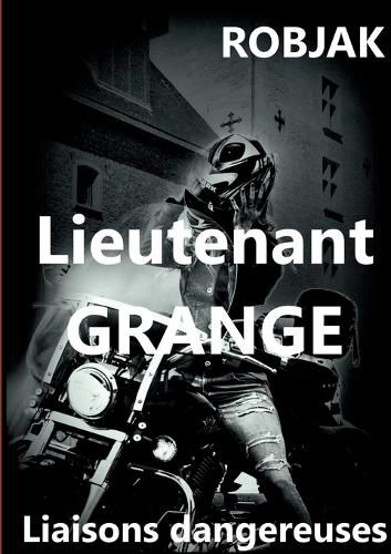 Cover image for Lieutenant Grange Liaisons dangereuses