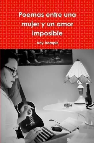 Cover image for Poemas Entre UNA Mujer y Un Amor Imposible