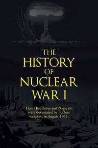 Cover image for The History of Nuclear War I