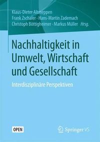 Cover image for Nachhaltigkeit in Umwelt, Wirtschaft Und Gesellschaft: Interdisziplinare Perspektiven