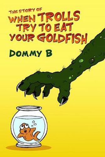 Cover image for The Story of When Trolls Try to Eat Your Goldfish