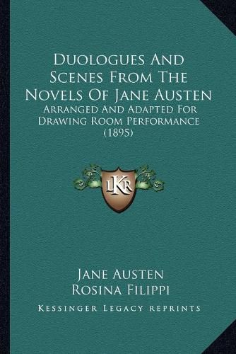 Cover image for Duologues and Scenes from the Novels of Jane Austen: Arranged and Adapted for Drawing Room Performance (1895)