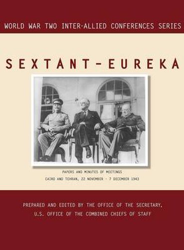 Cover image for Sextant - Eureka: Cairo and Tehran, 22 November-7 December 1943 (World War II Inter-Allied Conferences Series)