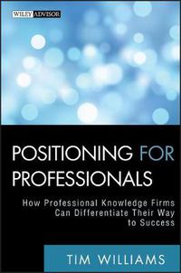 Cover image for Positioning for Professionals: How Professional Knowledge Firms Can Differentiate Their Way to Success