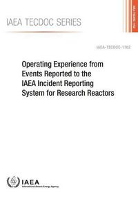 Cover image for Operating experience from events reported to the IAEA Incident Reporting System for Research Reactors