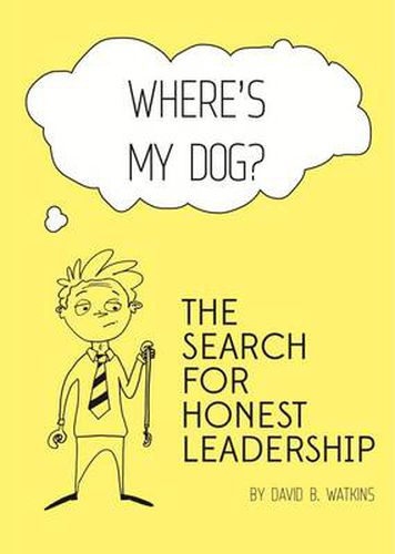 Cover image for Where's My Dog? the Search for Honest Leadership