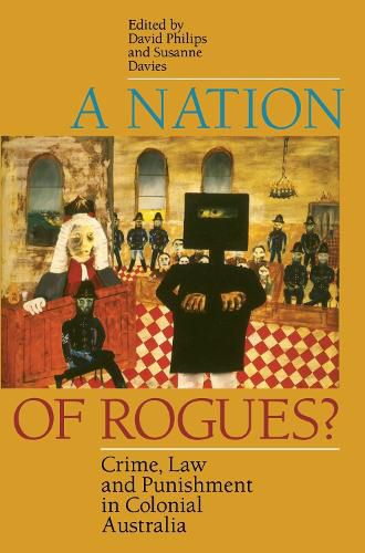 Cover image for A Nation Of Rogues?: Crime, Law and Punishment in Colonial Australia