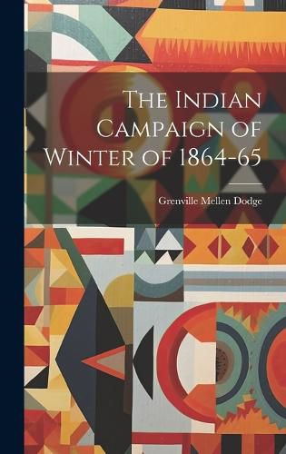 Cover image for The Indian Campaign of Winter of 1864-65