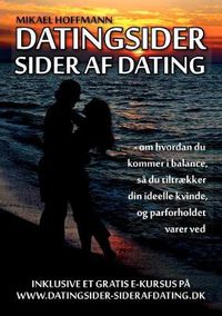 Cover image for Datingsider - sider af dating: - om hvordan du kommer i balance, sa du tiltraekker din ideelle kvinde, og forholdet varer ved