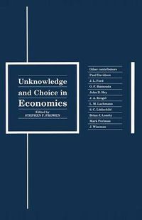 Cover image for Unknowledge and Choice in Economics: Proceedings of a conference in honour of G. L. S. Shackle