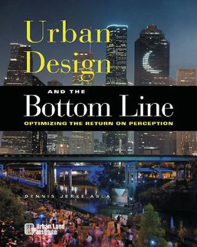 Cover image for Urban Design and the Bottom Line: Optimizing the Return on Perception