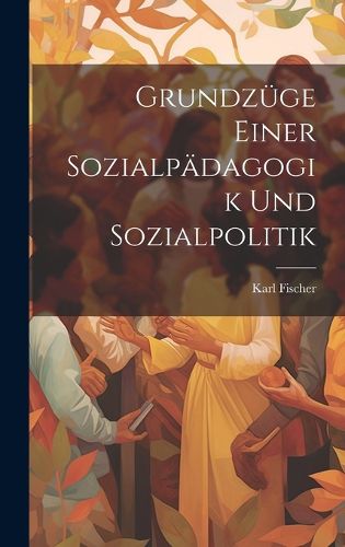 Cover image for Grundzuege Einer Sozialpaedagogik Und Sozialpolitik