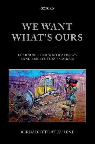 Cover image for We Want What's Ours: Learning from South Africa's Land Restitution Program