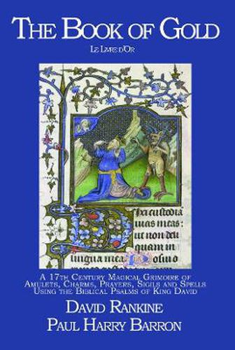 Cover image for The Book of Gold - Le Livre d'Or: A 17th Century Magical Grimoire of Amulets, Charms, Prayers, Sigils and Spells Using the Biblical Psalms of King David