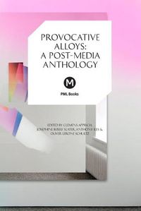Cover image for Provocative Alloys: A Post-Media Anthology
