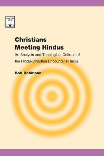 Christians Meeting Hindus: An Analysis and Theological Critique of the Hindu-Christian Encounter in India