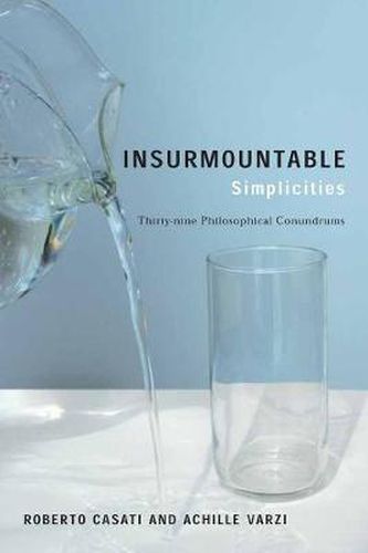 Cover image for Insurmountable Simplicities: Thirty-Nine Philosophical Conundrums