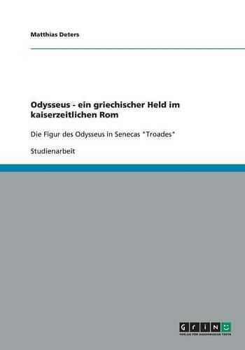 Cover image for Odysseus - ein griechischer Held im kaiserzeitlichen Rom: Die Figur des Odysseus in Senecas  Troades