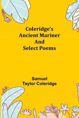 Cover image for Coleridge's Ancient Mariner and Select Poems