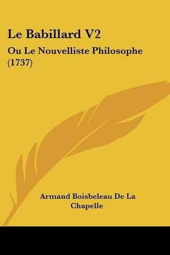 Cover image for Le Babillard V2: Ou Le Nouvelliste Philosophe (1737)