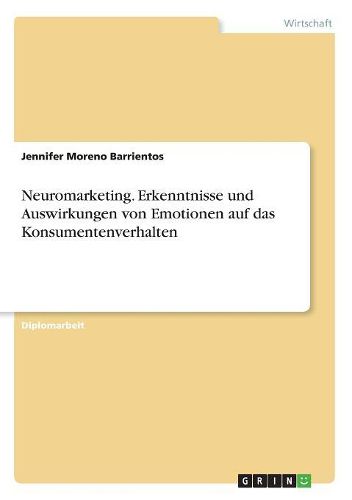 Cover image for Neuromarketing. Erkenntnisse und Auswirkungen von Emotionen auf das Konsumentenverhalten