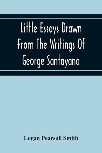 Cover image for Little Essays Drawn From The Writings Of George Santayana