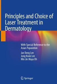 Cover image for Principles and Choice of Laser Treatment in Dermatology: With Special Reference to the Asian Population