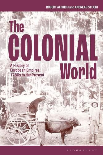 The Colonial World: A History of European Empires, 1780s to the Present