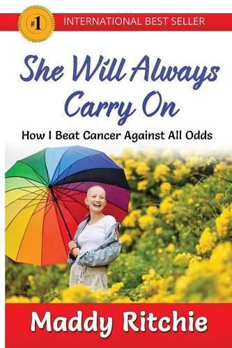 Cover image for She Will Always Carry On: How I Beat Cancer Against All Odds