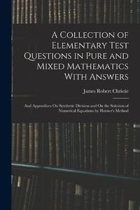 Cover image for A Collection of Elementary Test Questions in Pure and Mixed Mathematics With Answers