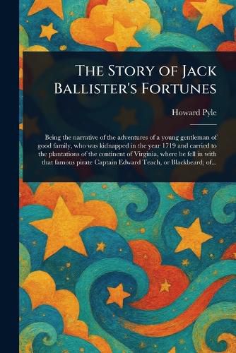 Cover image for The Story of Jack Ballister's Fortunes