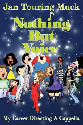 Cover image for Nothing But Voice: My Career Directing A Cappella