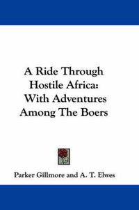 Cover image for A Ride Through Hostile Africa: With Adventures Among the Boers