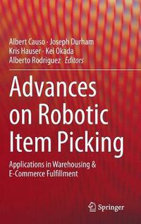 Cover image for Advances on Robotic Item Picking: Applications in Warehousing & E-Commerce Fulfillment