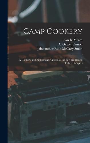 Camp Cookery: a Cookery and Equipment Handbook for Boy Scouts and Other Campers