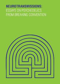 Cover image for Neurotransmissions: Essays on Psychedelics from Breaking Convention